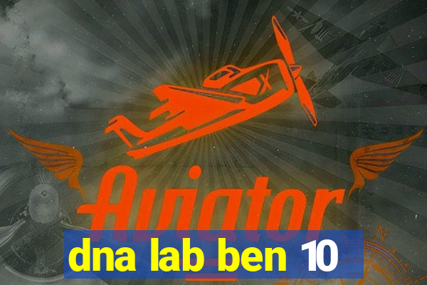 dna lab ben 10